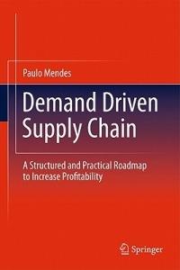 Demand Driven Supply Chain: A Structured and Practical Roadmap to Increase Profitability - Paulo Mendes - cover