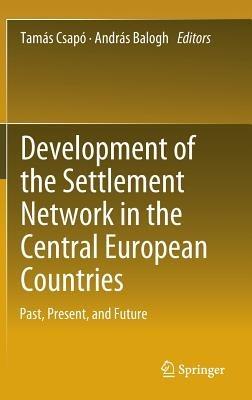 Development of the Settlement Network in the Central European Countries: Past, Present, and Future - cover