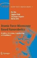 Atomic Force Microscopy Based Nanorobotics: Modelling, Simulation, Setup Building and Experiments - Hui Xie,Cagdas Onal,Stéphane Régnier - cover