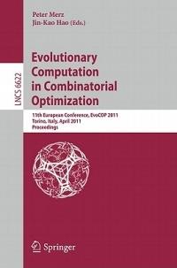 Evolutionary Computation in Combinatorial Optimization: 11th European Conference, EvoCOP 2011, Torino, Italy, April 27-29, 2011, Proceedings - cover