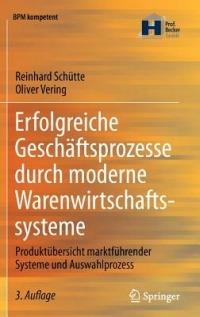 Erfolgreiche Geschäftsprozesse durch moderne Warenwirtschaftssysteme: Produktübersicht marktführender Systeme und Auswahlprozess - Reinhard Schütte,Oliver Vering - cover