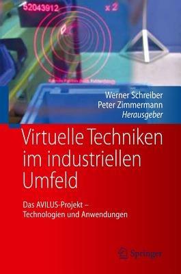 Virtuelle Techniken im industriellen Umfeld: Das AVILUS-Projekt - Technologien und Anwendungen - cover