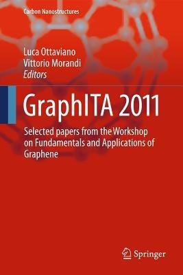 GraphITA 2011: Selected papers from the Workshop on Fundamentals and Applications of Graphene - cover