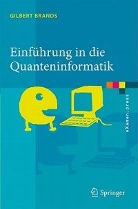 Einführung in die Quanteninformatik: Quantenkryptografie, Teleportation und Quantencomputing - Gilbert Brands - cover