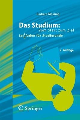 Das Studium: Vom Start zum Ziel: Lei(d)tfaden für Studierende - Barbara Messing - cover