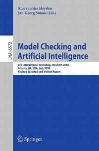 Model Checking and Artificial Intelligence: 6th International Workshop, MoChArt 2010, Atlanta, GA, USA, July 11, 2010, Revised Selected and Invited Papers - cover
