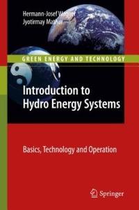Introduction to Hydro Energy Systems: Basics, Technology and Operation - Hermann-Josef Wagner,Jyotirmay Mathur - cover