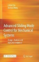 Advanced Sliding Mode Control for Mechanical Systems: Design, Analysis and MATLAB Simulation - Jinkun Liu,Xinhua Wang - cover