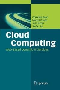 Cloud Computing: Web-Based Dynamic IT Services - Christian Baun,Marcel Kunze,Jens Nimis - cover
