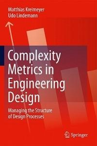 Complexity Metrics in Engineering Design: Managing the Structure of Design Processes - Matthias Kreimeyer,Udo Lindemann - cover
