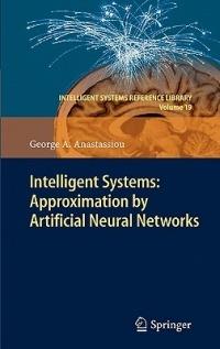 Intelligent Systems: Approximation by Artificial Neural Networks - George A. Anastassiou - cover