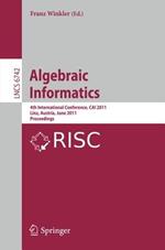 Algebraic Informatics: 4th International Conference, CAI 2011, Linz, Austria, June 21-24, 2011, Proceedings