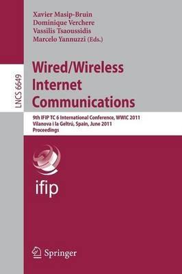 Wired/Wireless Internet Communications: 9th IFIP TC 6 International Conference, WWIC 2011, Vilanova i la Geltrú, Spain, June 15-17, 2011, Proceedings - cover