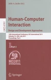 Human-Computer Interaction: Design and Development Approaches: 14th International Conference, HCI International 2011, Orlando, FL, USA, July 9-14, 2011, Proceedings, Part I - cover