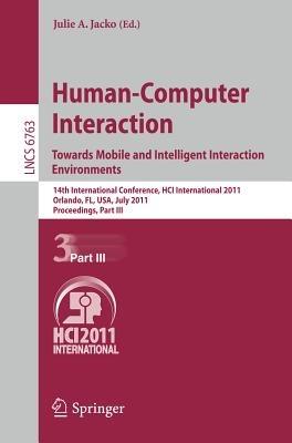 Human-Computer Interaction: Towards Mobile and Intelligent Interaction Environments: 14th International Conference, HCI International 2011, Orlando, FL, USA, July 9-14, 2011, Proceedings, Part III - cover