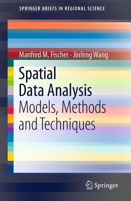 Spatial Data Analysis: Models, Methods and Techniques - Manfred M. Fischer,Jinfeng Wang - cover
