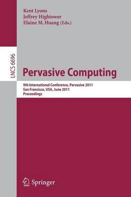 Pervasive Computing: 9th International Conference, Pervasive 2011, San Francisco, USA, June 12-15, 2011. Proceedings - cover