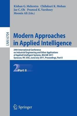 Modern Approaches in Applied Intelligence: 24th International Conference on Industrial Engineering and Other Applications of Applied Intelligent Systems, IEA/AIE 2011, Syracuse, NY, USA, June 28 - July 1, 2011, Proceedings, Part II - cover