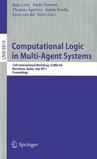 Computational Logic in Multi-Agent Systems: 12th International Workshop, CLIMA XII, Barcelona, Spain, July 17-18, 2011, Proceedings - cover