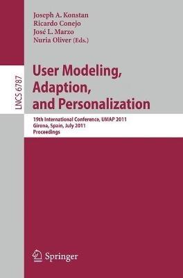 User Modeling, Adaptation and Personalization: 19th International Conference, UMAP 2011, Girona, Spain, July 11-15, 2011 - cover