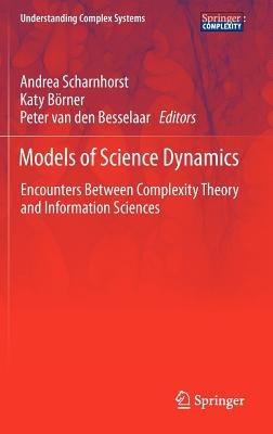Models of Science Dynamics: Encounters Between Complexity Theory and Information Sciences - cover