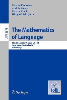 The Mathematics of Language: 12th Biennial Conference, MOL 12, Nara, Japan, September 6-8, 2011, Proceedings - cover