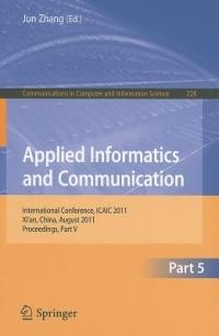 Applied Informatics and Communication, Part V: Intternational Conference, ICAIC 2011, Xi'an, China, August 20-21, 2011, Proceedings, Part V - cover