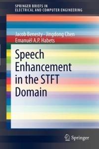 Speech Enhancement in the STFT Domain - Jacob Benesty,Jingdong Chen,Emanuël A.P. Habets - cover