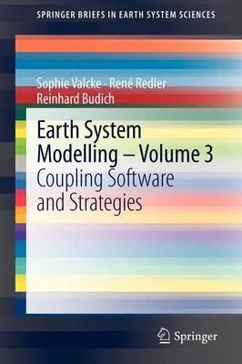 Earth System Modelling - Volume 3: Coupling Software and Strategies - Sophie Valcke,René Redler,Reinhard Budich - cover