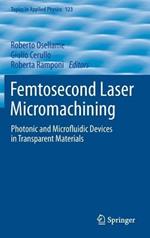 Femtosecond Laser Micromachining: Photonic and Microfluidic Devices in Transparent Materials