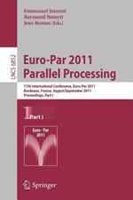 Euro-Par 2011 Parallel Processing: 17th International Euro-ParConference, Bordeaux, France, August 29 - September 2, 2011, Proceedings, Part I