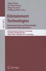 Edutainment Technologies. Educational Games and Virtual Reality/Augmented Reality Applications: 6th International Conference on E-learning and Games, Edutainment 2011, Taipei, Taiwan, September 7-9, 2011, Proceedings