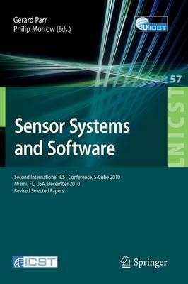 Sensor Systems and Software: Second International ICST Conference, S-Cube 2010, Miami, FL, December 13-15, 2010, Revised Selected Papers - cover