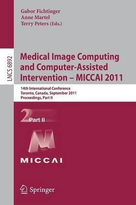 Medical Image Computing and Computer-Assisted Intervention - MICCAI 2011: 14th International Conference, Toronto, Canada, September 18-22, 2011, Proceedings, Part II - cover