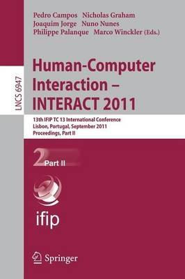 Human-Computer Interaction -- INTERACT 2011: 13th IFIP TC 13 International Conference, Lisbon, Portugal, September 5-9, 2011, Proceedings, Part II - cover