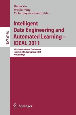 Intelligent Data Engineering and Automated Learning -- IDEAL 2011: 12th International Conference, Norwich, UK, September 7-9, 2011. Proceedings - cover