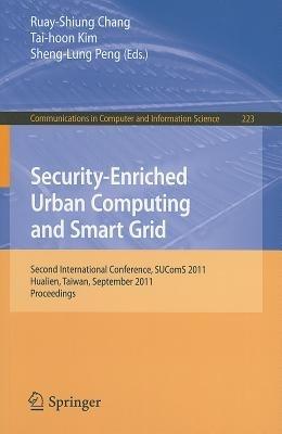 Security-Enriched Urban Computing and Smart Grid: Second International Conference, SUComS 2011, Hualien, Taiwan, September 21-23, 2011. Proceedings - cover