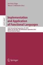 Implementation and Application of Functional Languages: 22nd International Symposium, IFL 2010, Alphen aan den Rijn, The Netherlands, September 1-3, 2010, Revised Selected Papers