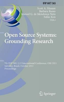 Open Source Systems: Grounding Research: 7th IFIP 2.13 International Conference, OSS 2011, Salvador, Brazil, October 6-7, 2011, Proceedings - cover