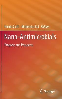 Nano-Antimicrobials: Progress and Prospects - cover