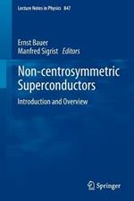 Non-Centrosymmetric Superconductors: Introduction and Overview