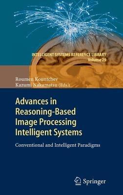 Advances in Reasoning-Based Image Processing Intelligent Systems: Conventional and Intelligent Paradigms - cover