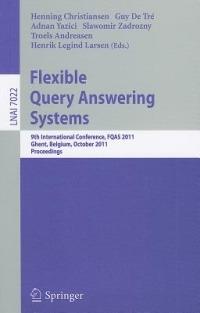 Flexible Query Answering Systems: 9th International Conference, FQAS 2011, Ghent, Belgium, October 26-28, 2011, Proceedings - cover