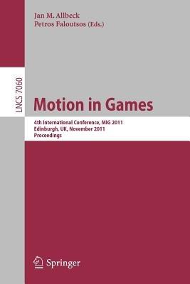 Motion in Games: 4th International Conference, MIG 2011, Edinburgh, United Kingdom, November 13-15, 2011, Proceedings - cover
