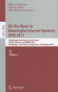 On the Move to Meaningful Internet Systems: OTM 2011: Confederated International Conferences, CoopIS, DOA-SVI, and ODBASE 2011, Hersonissos, Crete, Greece, October 17-21, 2011, Proceedings, Part I - cover