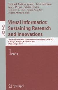 Visual Informatics: Sustaining Research and Innovations: Second International Visual Informatics Conference, IVIC 2011, Selangor, Malaysia, November 9-11, 2011, Proceedings, Part I - cover