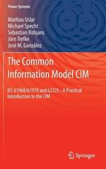 The Common Information Model CIM: IEC 61968/61970 and 62325 - A practical introduction to the CIM