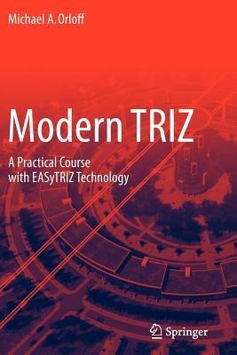 Modern TRIZ: A Practical Course with EASyTRIZ Technology - Michael A. Orloff - cover