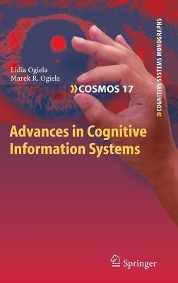 Advances in Cognitive Information Systems - Lidia Ogiela,Marek R. Ogiela - cover
