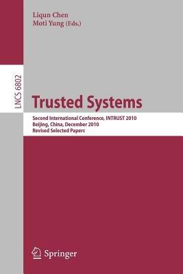Trusted Systems: Second International Conference, INTRUST 2010, Beijing, China, December 13-15, 2010, Revised Selected Papers - cover